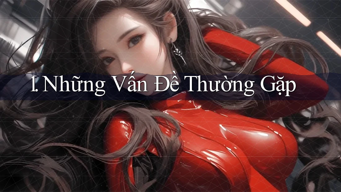 1. Những Vấn Đề Thường Gặp 1. Những Vấn Đề Thường Gặp