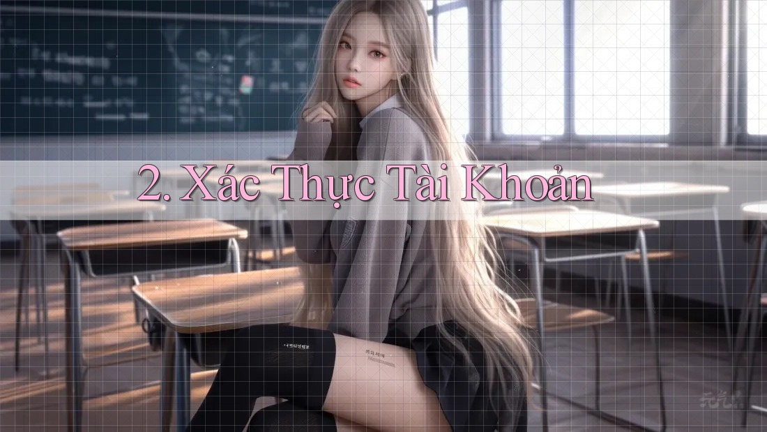 2. Xác Thực Tài Khoản