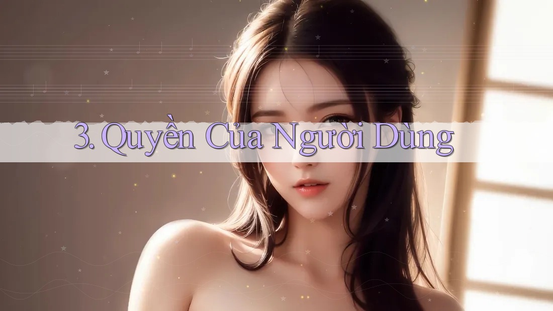 3. Quyền Của Người Dùng 3. Quyền Của Người Dùng