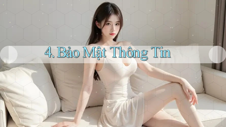 4. Bảo Mật Thông Tin