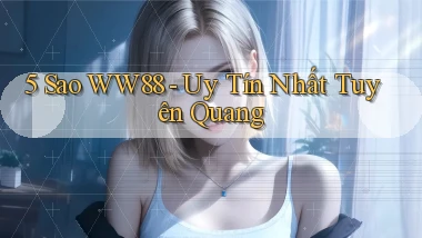5 sao ww88 uy tín nhất Tuyên Quang