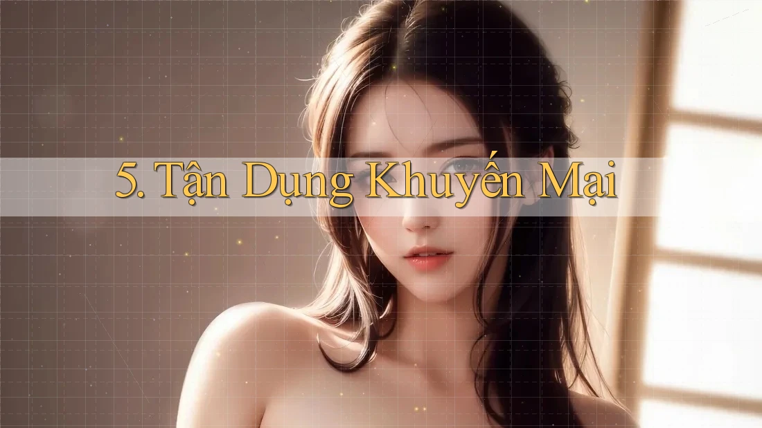 5. Tận Dụng Khuyến Mại 5. Tận Dụng Khuyến Mại