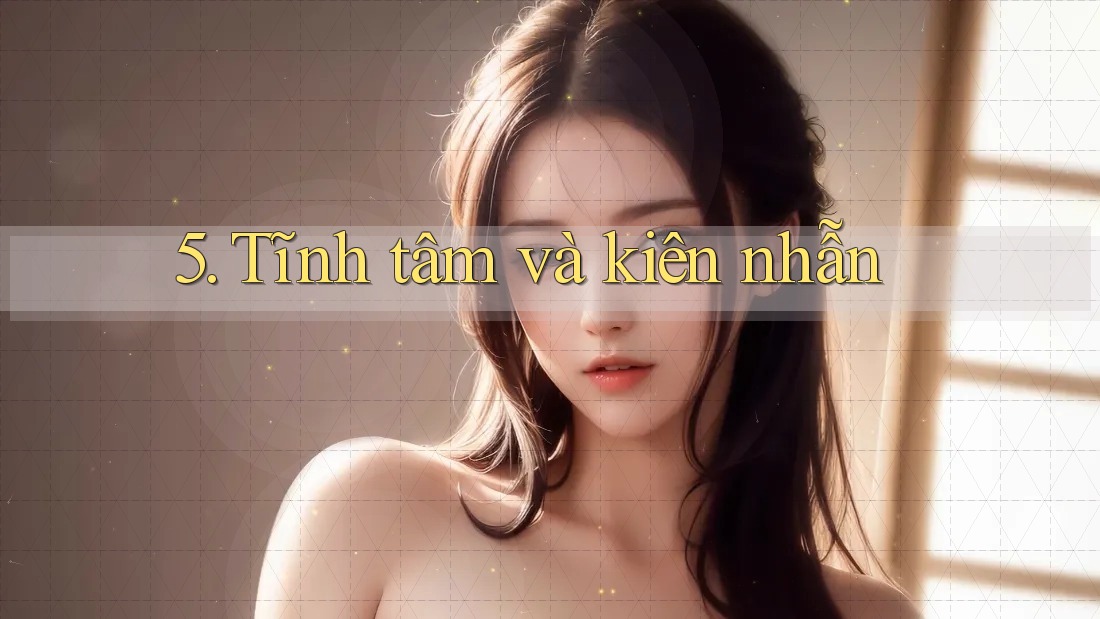 5. Tĩnh tâm và kiên nhẫn 5. Tĩnh tâm và kiên nhẫn