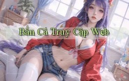 Bắn cá Truy cập web
