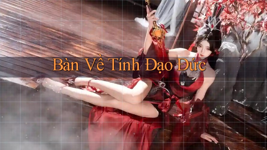 Bàn Về Tính Đạo Đức Bàn Về Tính Đạo Đức