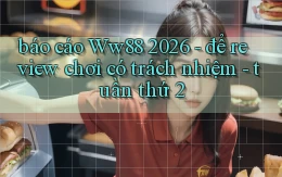 báo cáo Ww88 2026   để review chơi có trách nhiệm   tuần thứ 2