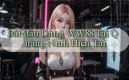 bắt đầu dùng ww88 tại Quảng Ninh hiện tại