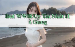 best ww88 uy tín nhất Hà Giang