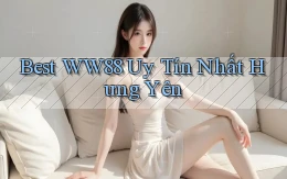 best ww88 uy tín nhất Hưng Yên