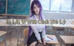 bị lỗi ww88 cách xử lý