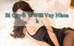 bí quyết ww88 vay nhanh