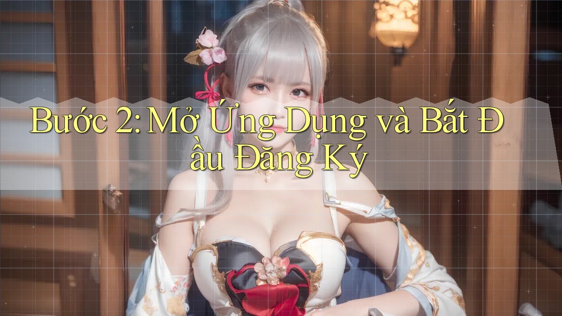Bước 2: Mở ứng dụng và bắt đầu đăng ký