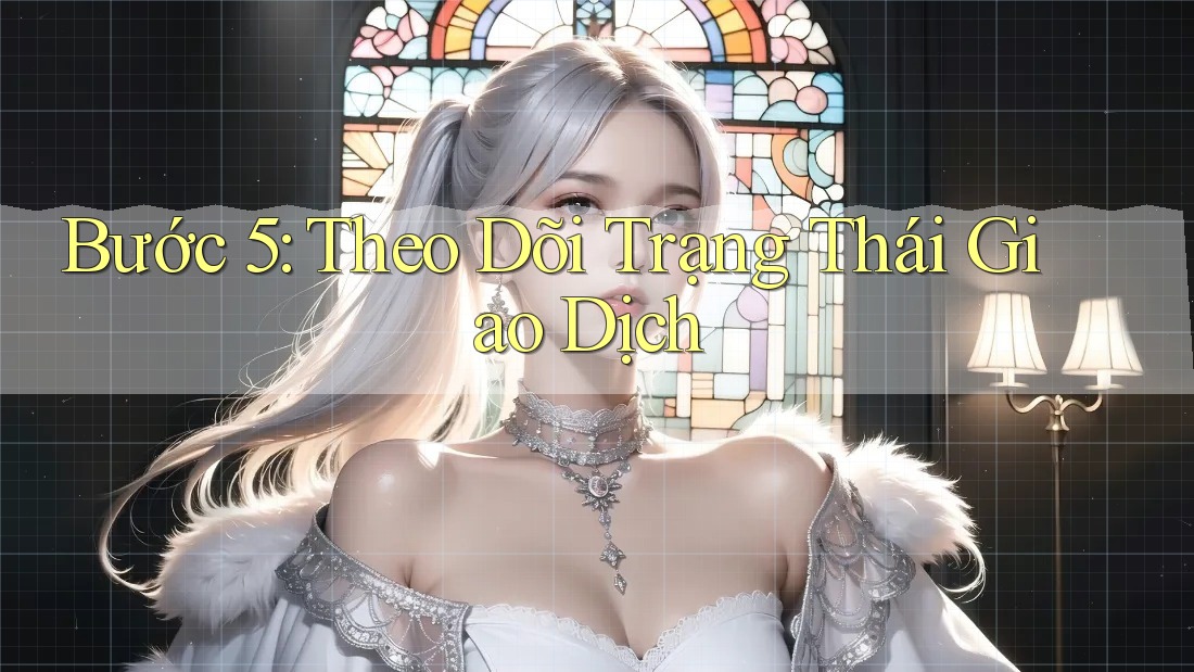 Bước 5: Theo Dõi Trạng Thái Giao Dịch Bước 5: Theo Dõi Trạng Thái Giao Dịch