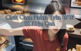 cách chơi phỏm trên ww88 hiệu quả