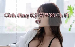 cách đăng ký ww88 ch play