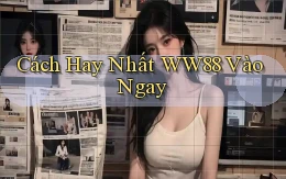 cách hay nhất ww88 vào ngay