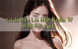 cách lấy lại mật khẩu ww88 file apk