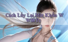 cách lấy lại mật khẩu ww88 pc