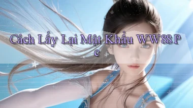 cách lấy lại mật khẩu ww88 pc