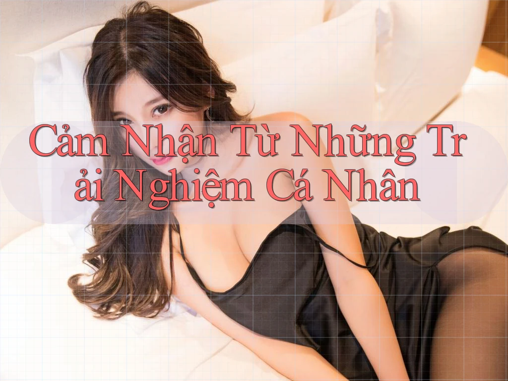 Cảm Nhận Từ Những Trải Nghiệm Cá Nhân