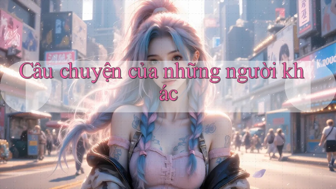Câu chuyện của những người khác