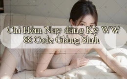 chỉ hôm nay đăng ký ww88 code giáng sinh