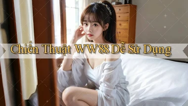 chiến thuật ww88 dễ sử dụng