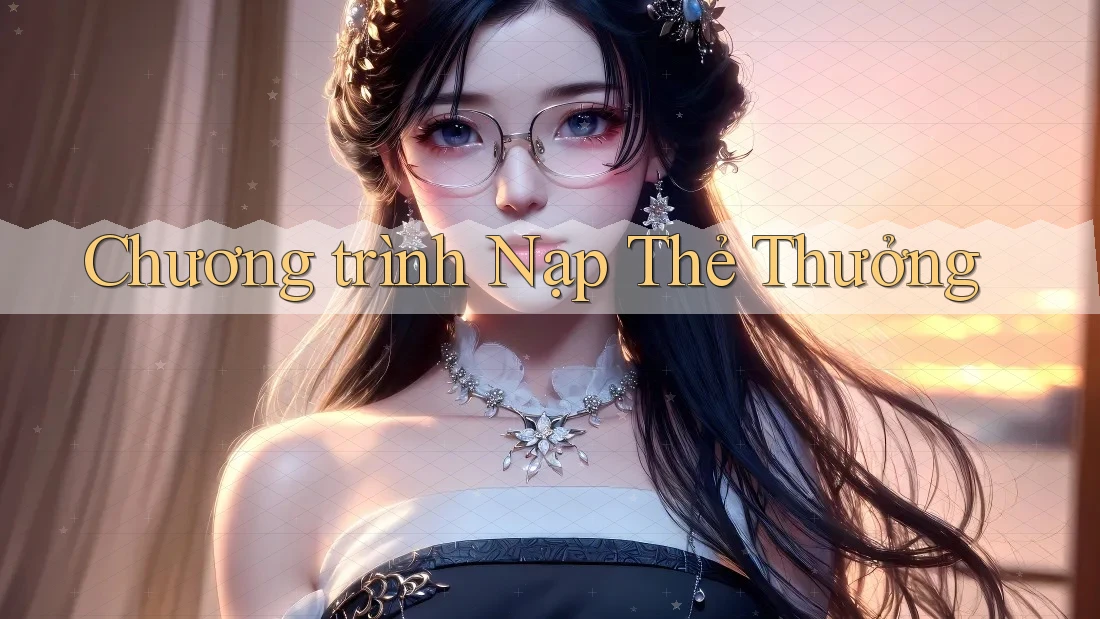 Chương Trình Nạp Thẻ Thưởng Chương Trình Nạp Thẻ Thưởng
