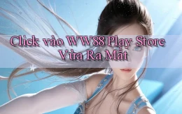 click vào ww88 play store vừa ra mắt