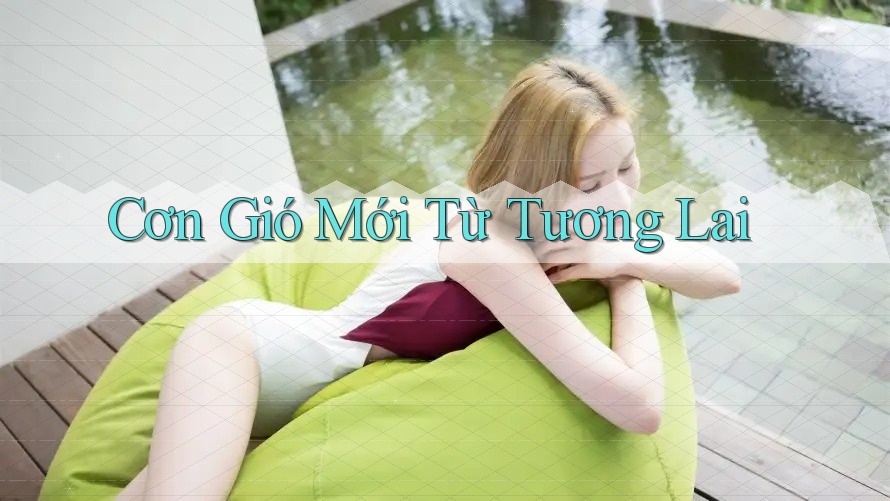 Cơn Gió Mới Từ Tương Lai Cơn Gió Mới Từ Tương Lai