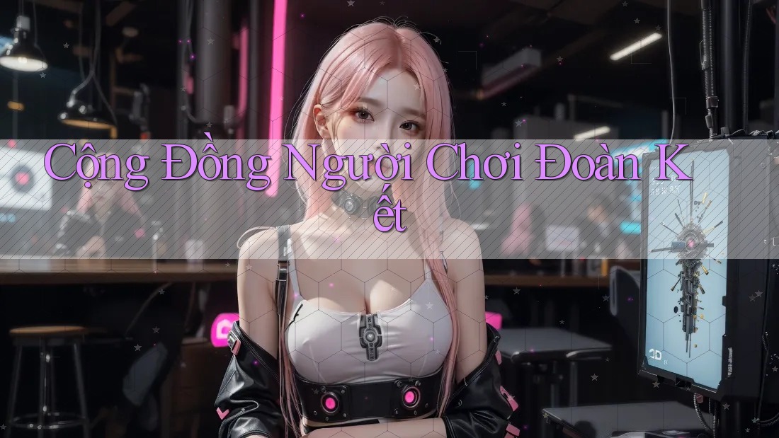Cộng Đồng Người Chơi Đoàn Kết