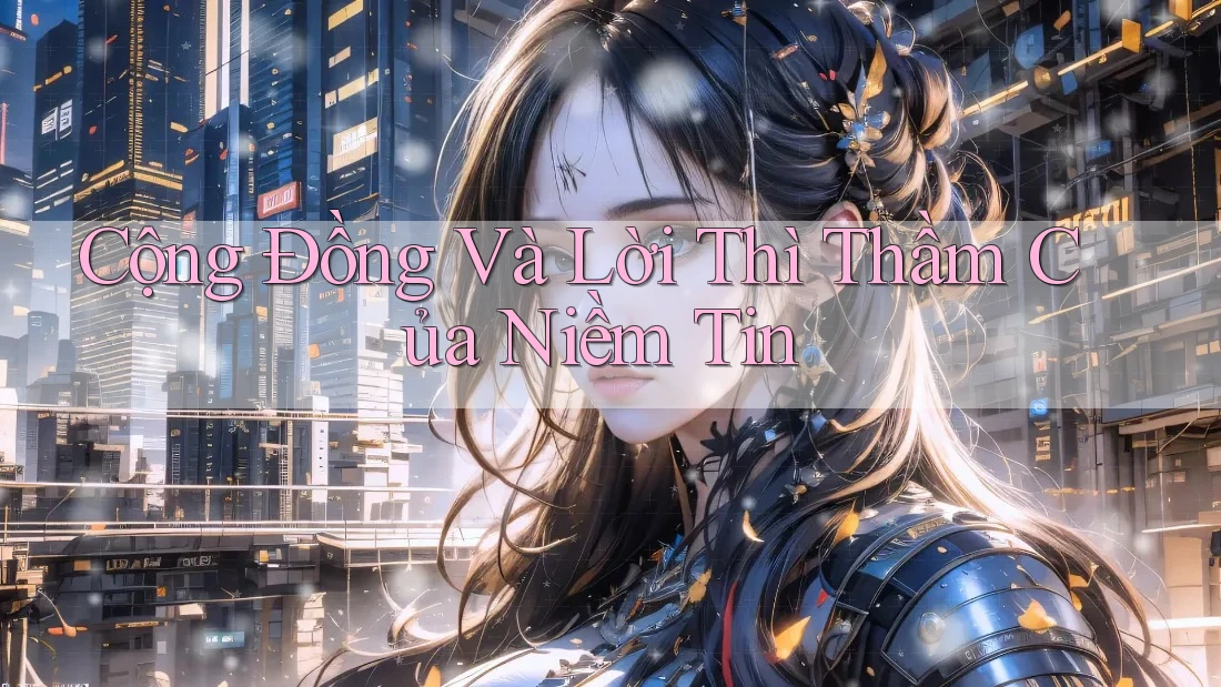 Cộng Đồng Và Lời Thì Thầm Của Niềm Tin Cộng Đồng Và Lời Thì Thầm Của Niềm Tin
