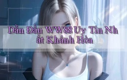 dẫn đầu ww88 uy tín nhất Khánh Hòa