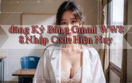 đăng ký bằng gmail ww88 nhập code hiện nay
