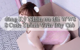 đăng ký nhận ưu đãi ww88 code thành viên bây giờ