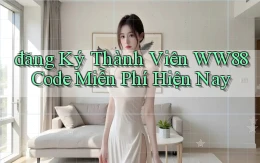 đăng ký thành viên ww88 code miễn phí hiện nay