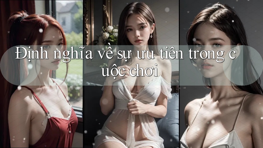 Định nghĩa về sự ưu tiên trong cuộc chơi Định nghĩa về sự ưu tiên trong cuộc chơi