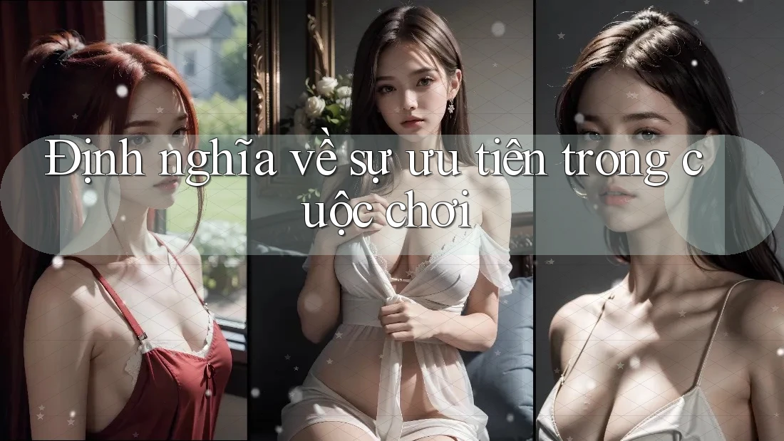 Định nghĩa về sự ưu tiên trong cuộc chơi Định nghĩa về sự ưu tiên trong cuộc chơi