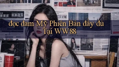 đọc đam mỹ phiên bản đầy đủ tại ww88