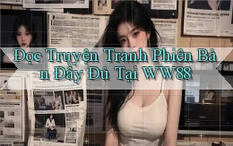 đọc truyện tranh phiên bản đầy đủ tại ww88
