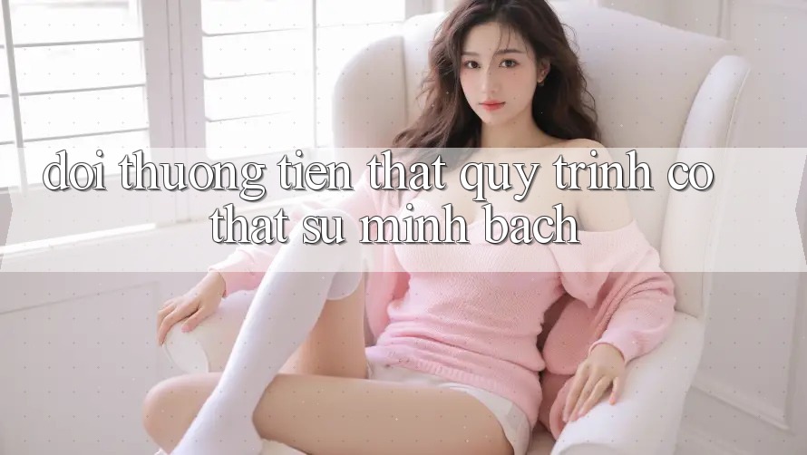 “Đổi Thưởng Tiền Thật” – Quy Trình Có Thật Sự Minh Bạch?