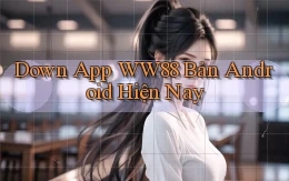 down app ww88 bản android hiện nay
