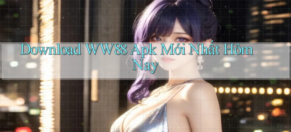 download ww88 apk mới nhất hôm nay