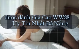 được đánh giá cao ww88 uy tín nhất Đà Nẵng