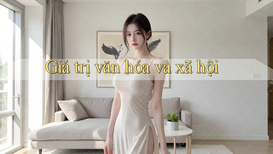 Giá Trị Văn Hóa và Xã Hội Giá Trị Văn Hóa và Xã Hội