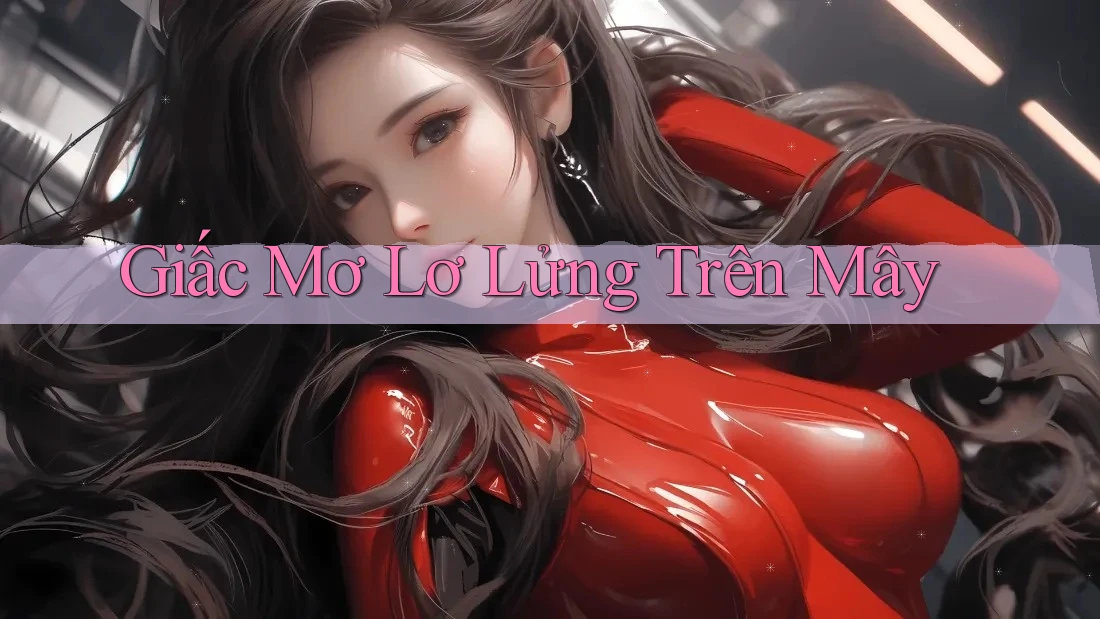 Giấc Mơ Lơ Lửng Trên Mây Giấc Mơ Lơ Lửng Trên Mây