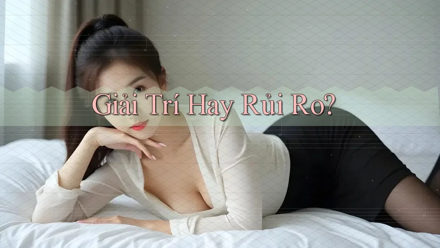 Giải Trí Hay Rủi Ro? Giải Trí Hay Rủi Ro?