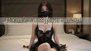 Hot nhất ww88 phiên bản 2026