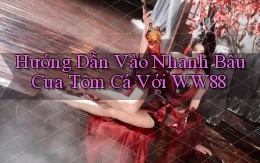 hướng dẫn vào nhanh bầu cua tôm cá với ww88