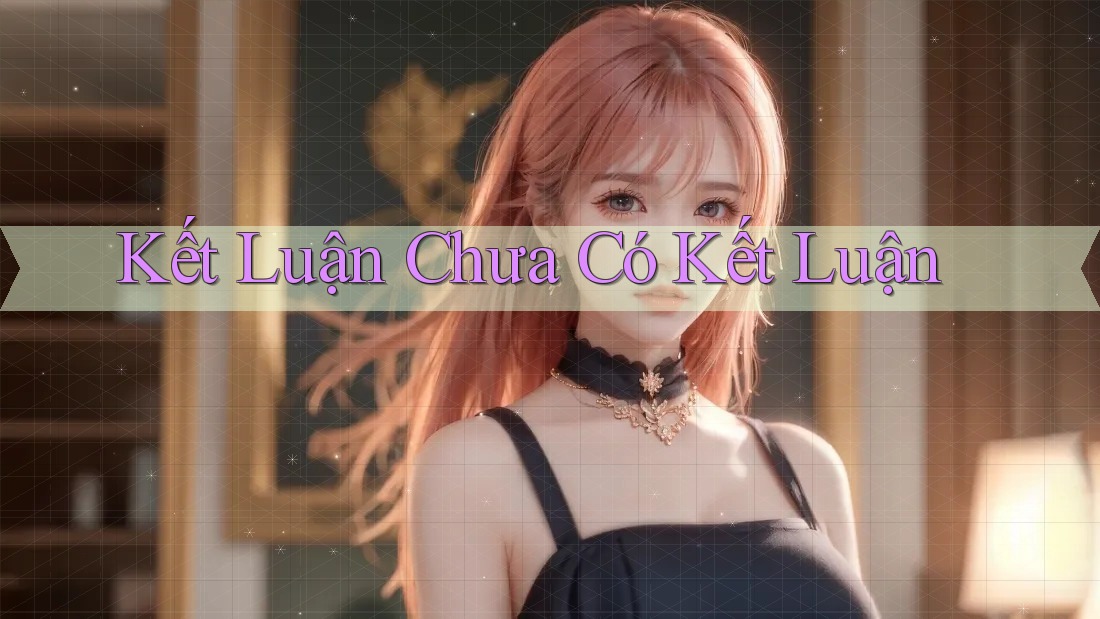Kết Luận Chưa Có Kết Luận